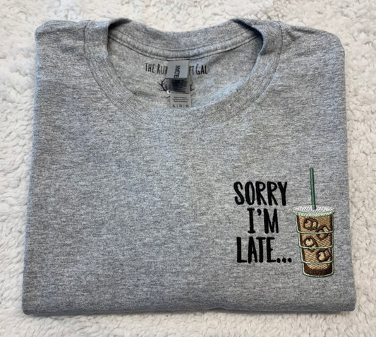 Sorry I’m Late T-Shirt