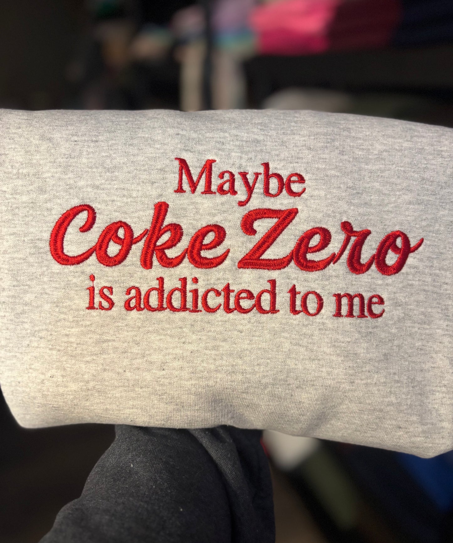 Maybe Coke Zero Is Addicted To Me Crewneck