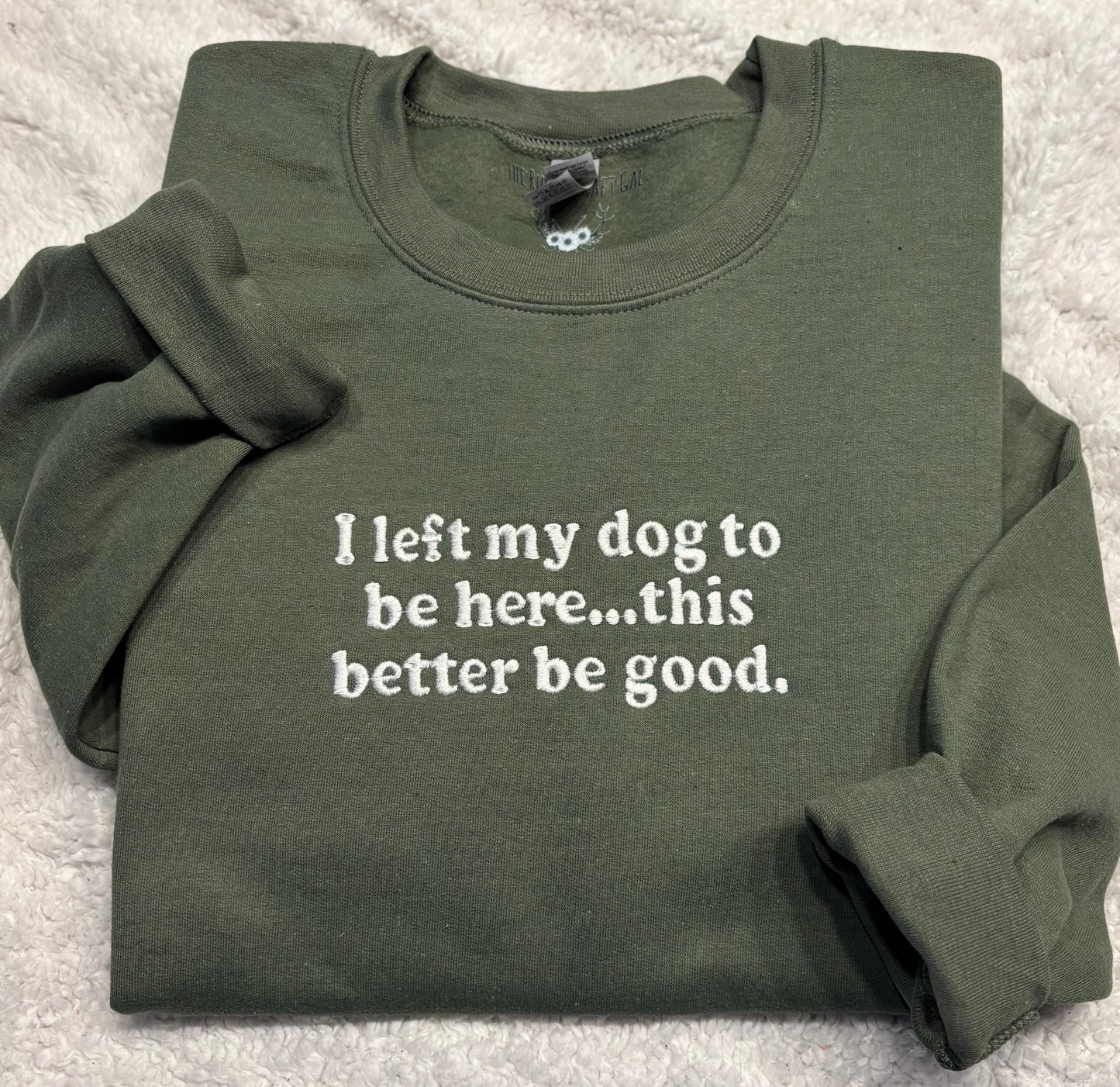 I Left My Dog To Be Here Crewneck