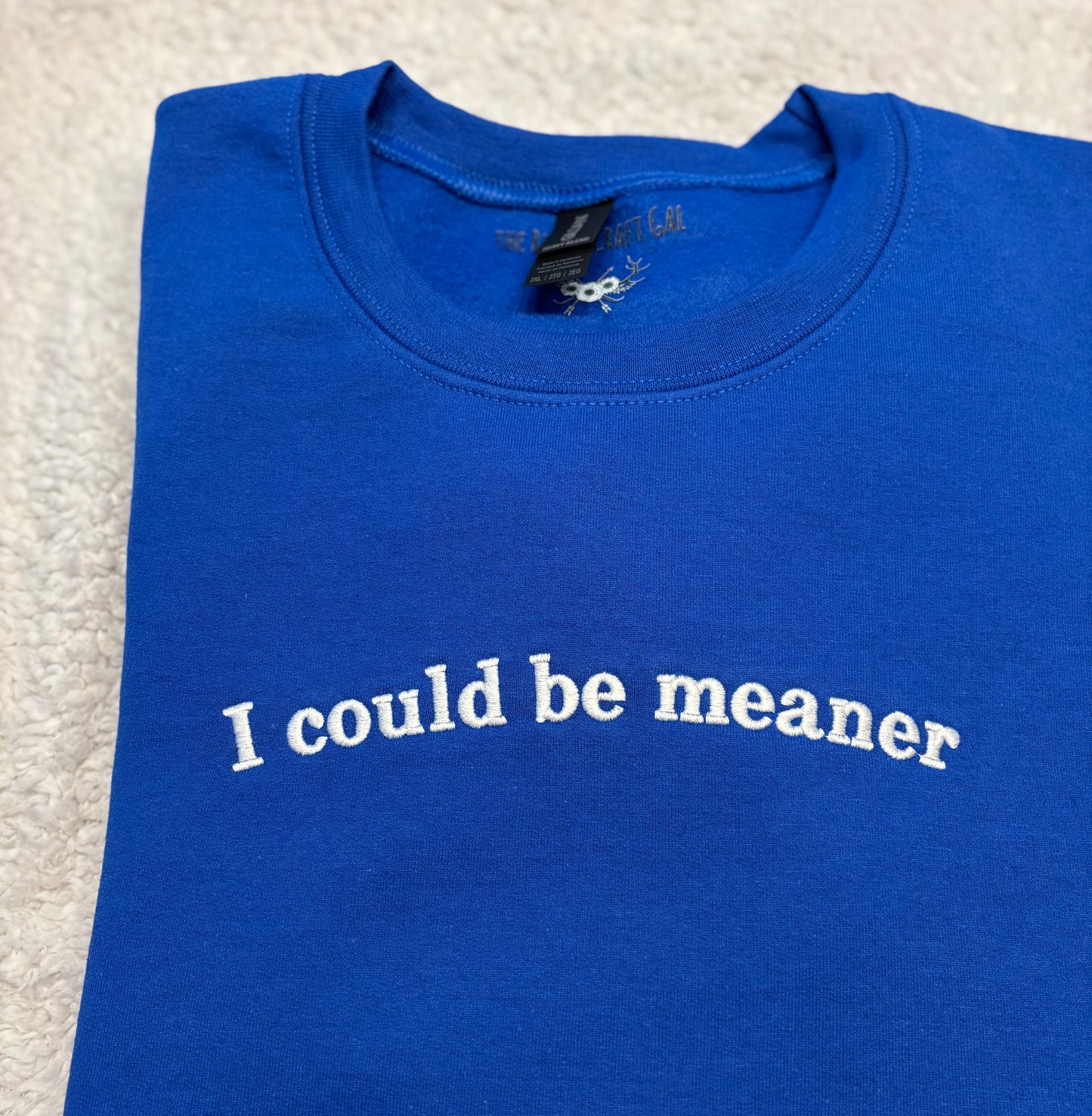I Could Be Meaner Crewneck