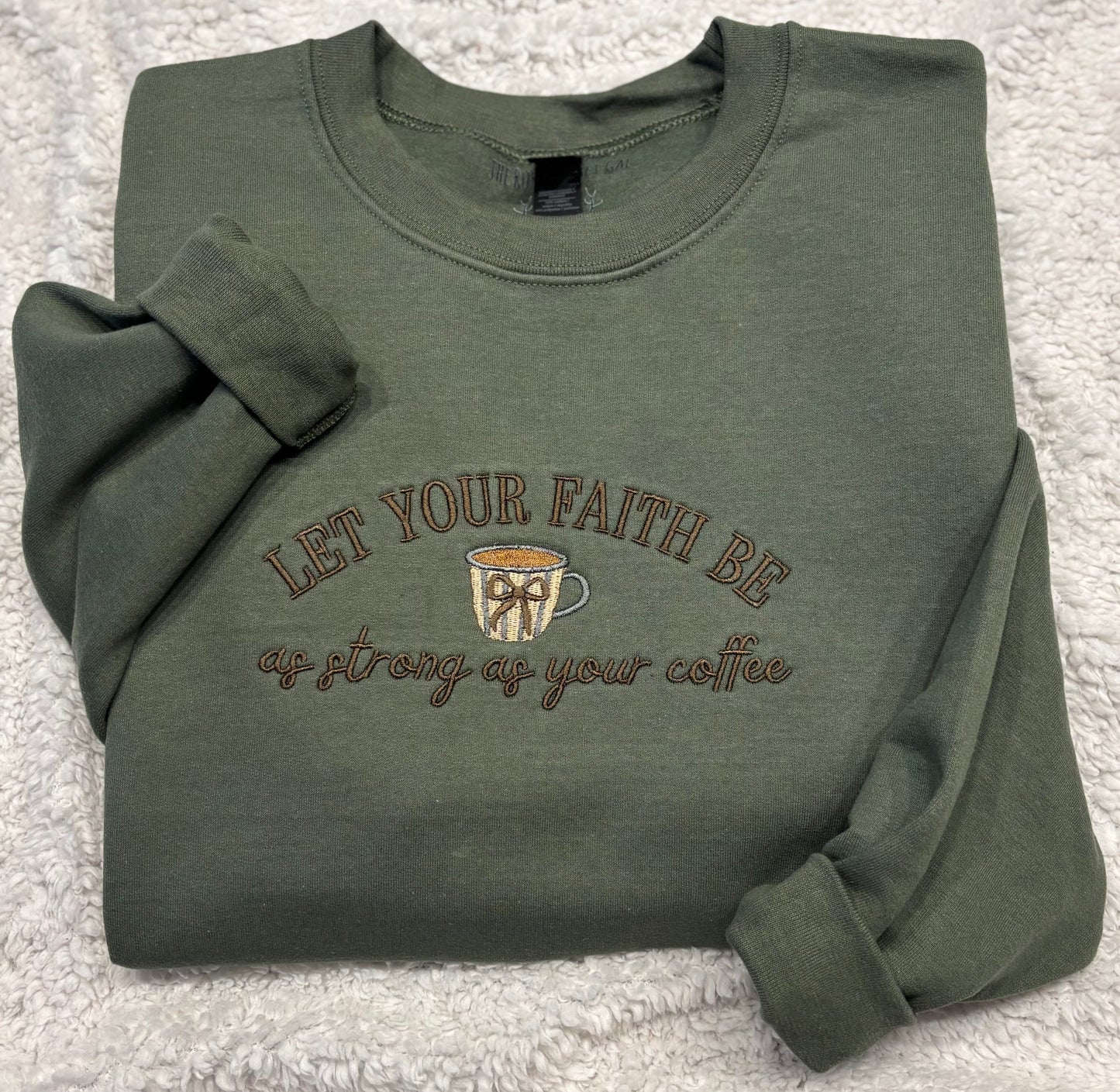 Let Your Faith Be As Strong As Your Coffee Crewneck