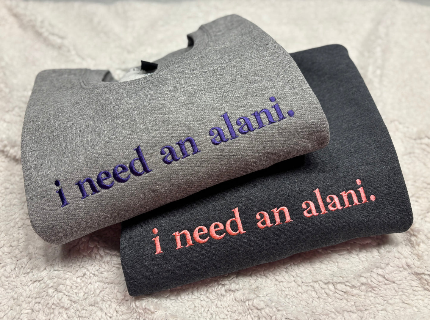 I Need An Alani Crewneck