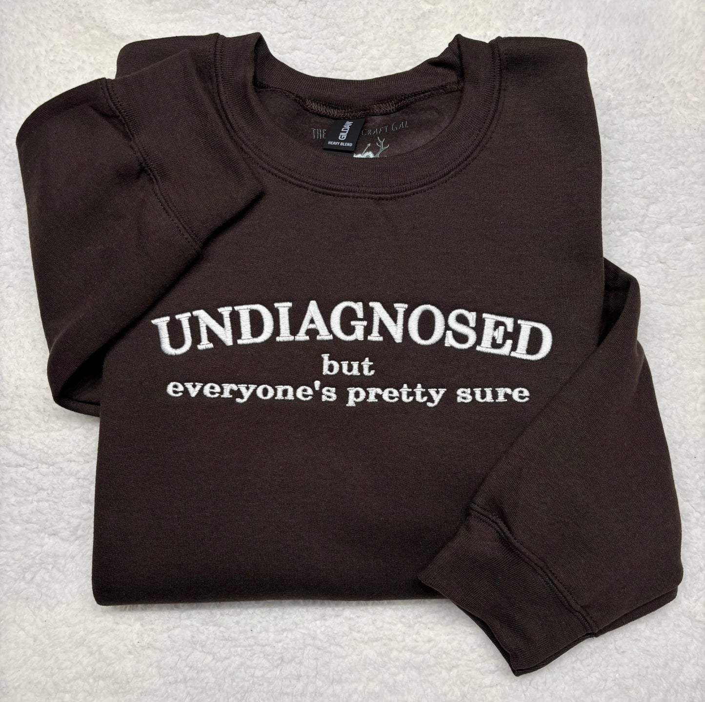 Undiagnosed But Everyone’s Pretty Sure Crewneck/Hoodie