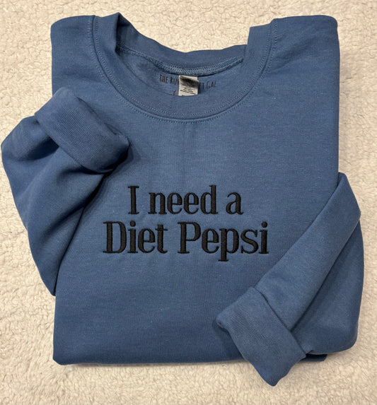 I Need a Diet Pepsi Crewneck