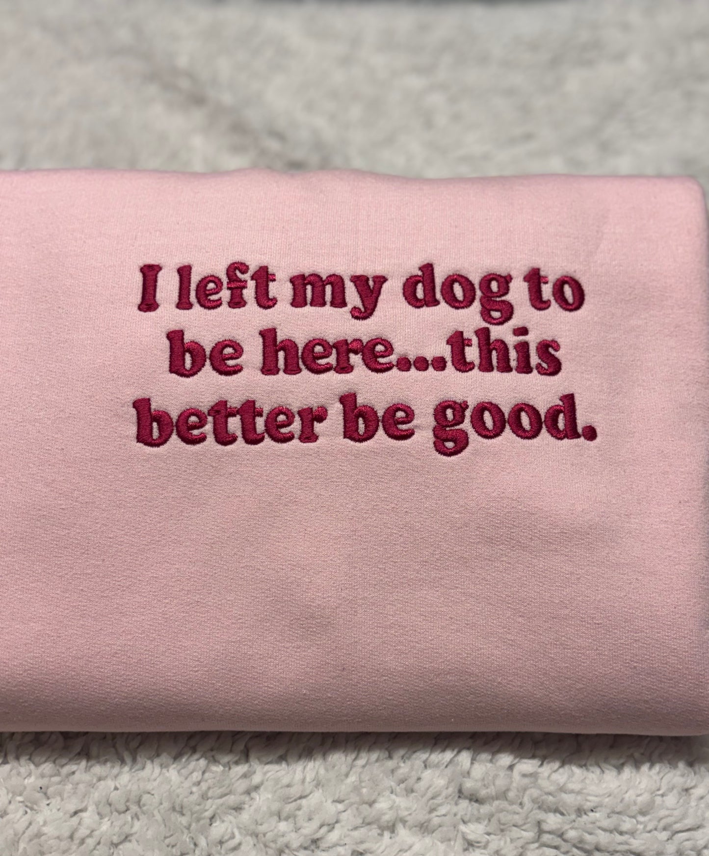 I Left My Dog To Be Here Crewneck