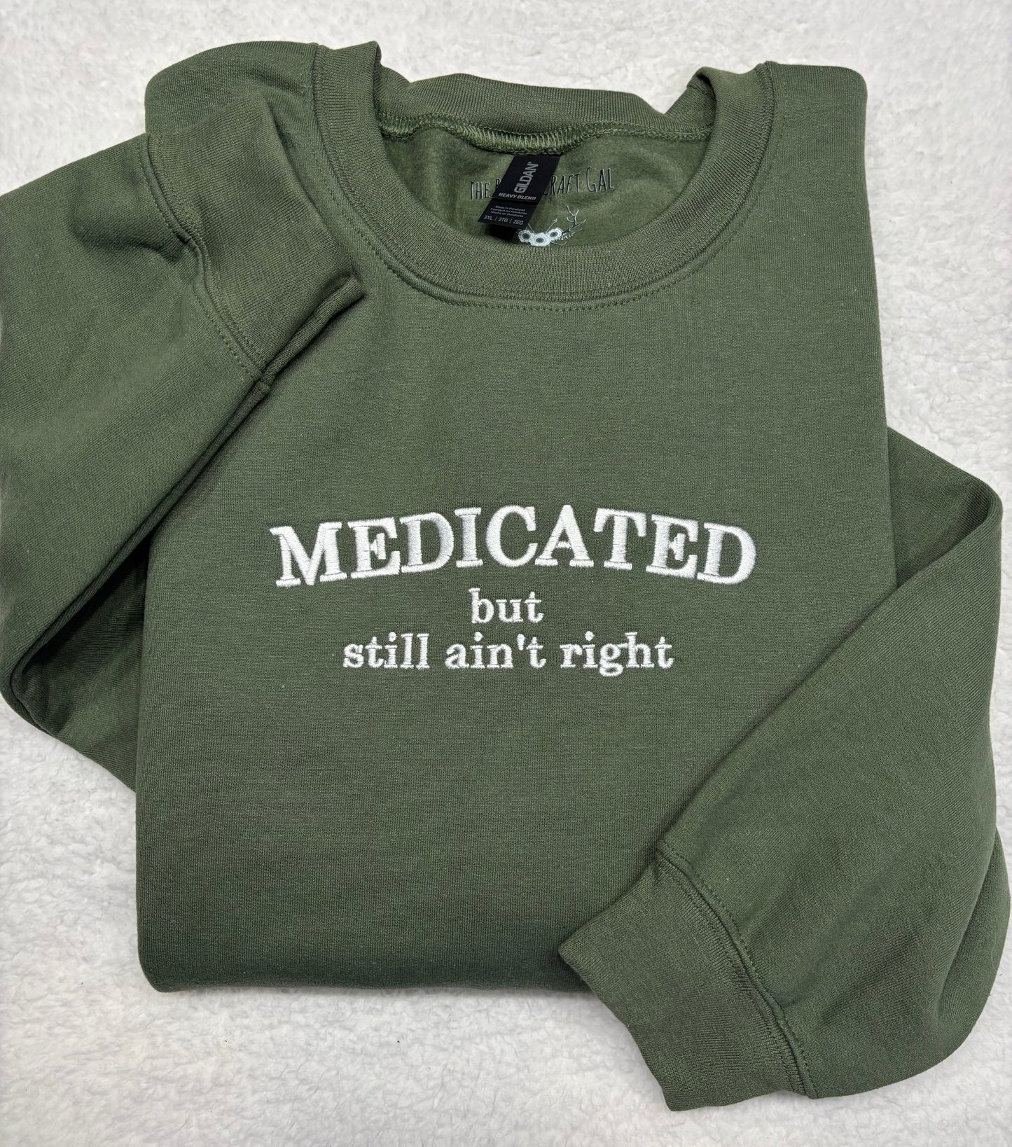 Medicated But Still Ain’t Right Crewneck/Hoodie