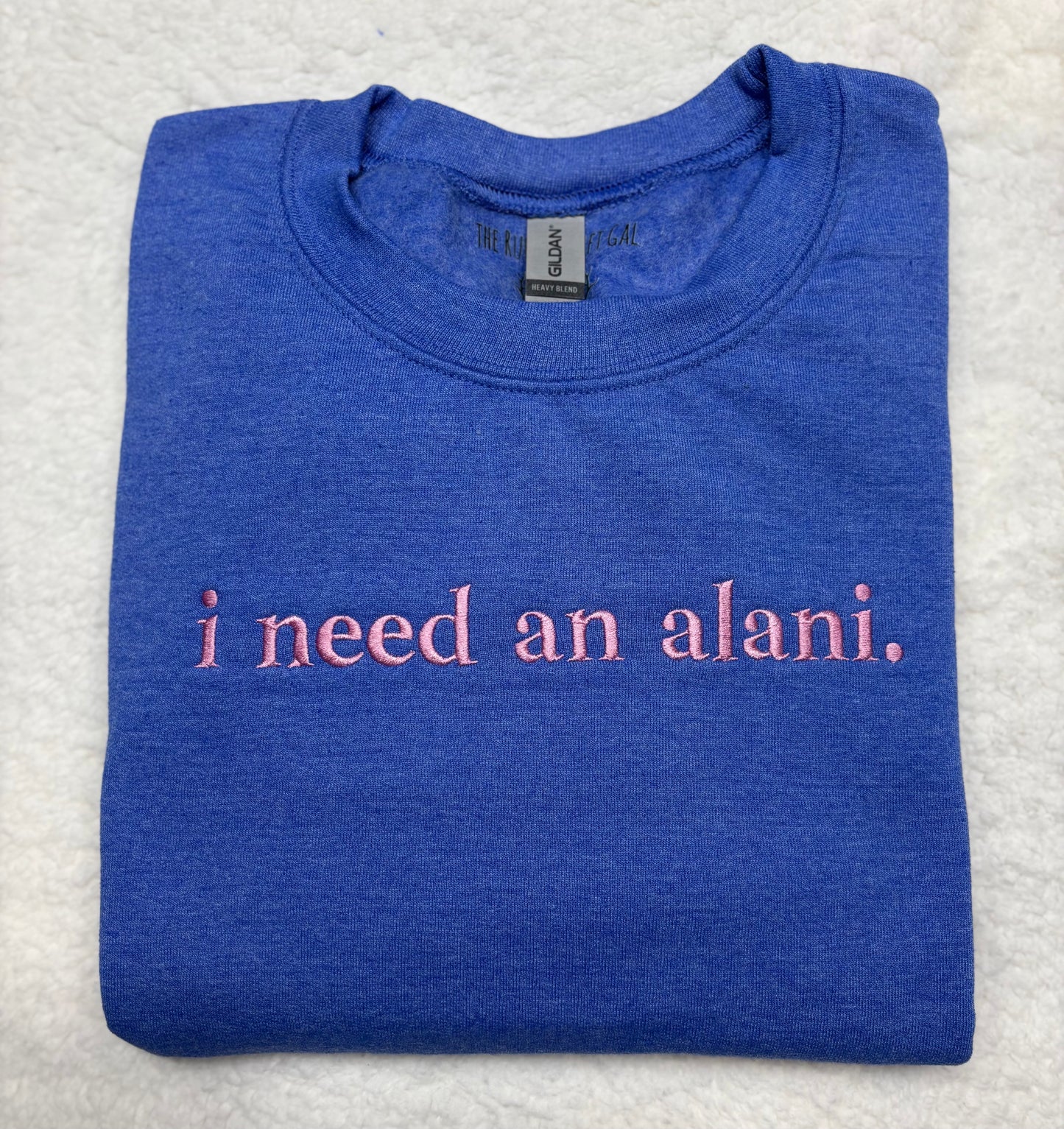 I Need An Alani Crewneck