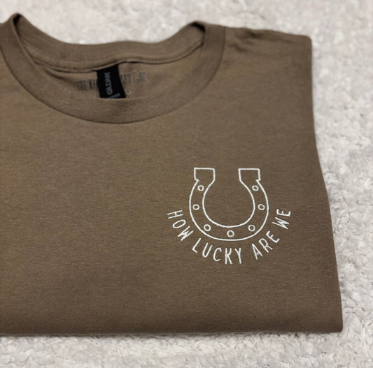 How Lucky Are We T-Shirt