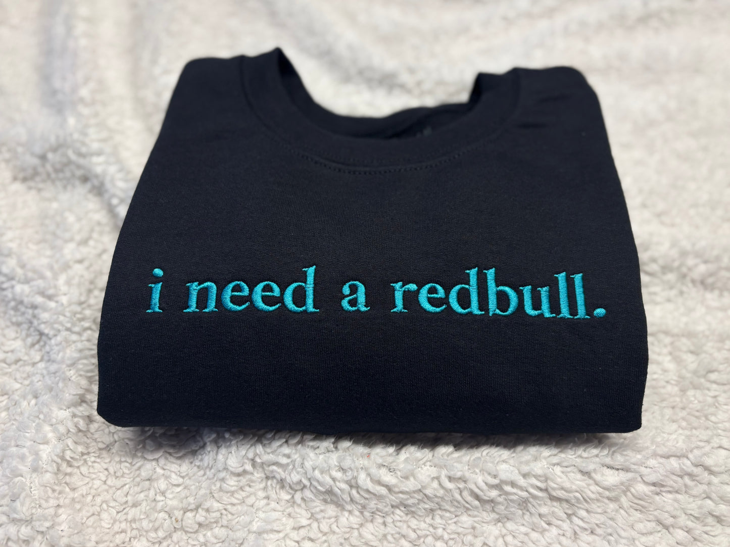 I Need A Redbull Crewneck