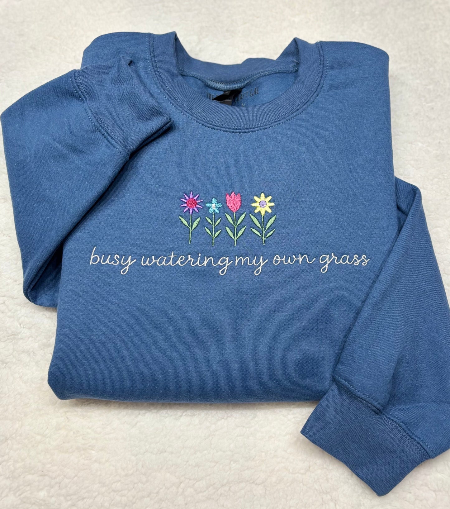 Busy Watering My Own Grass Crewneck