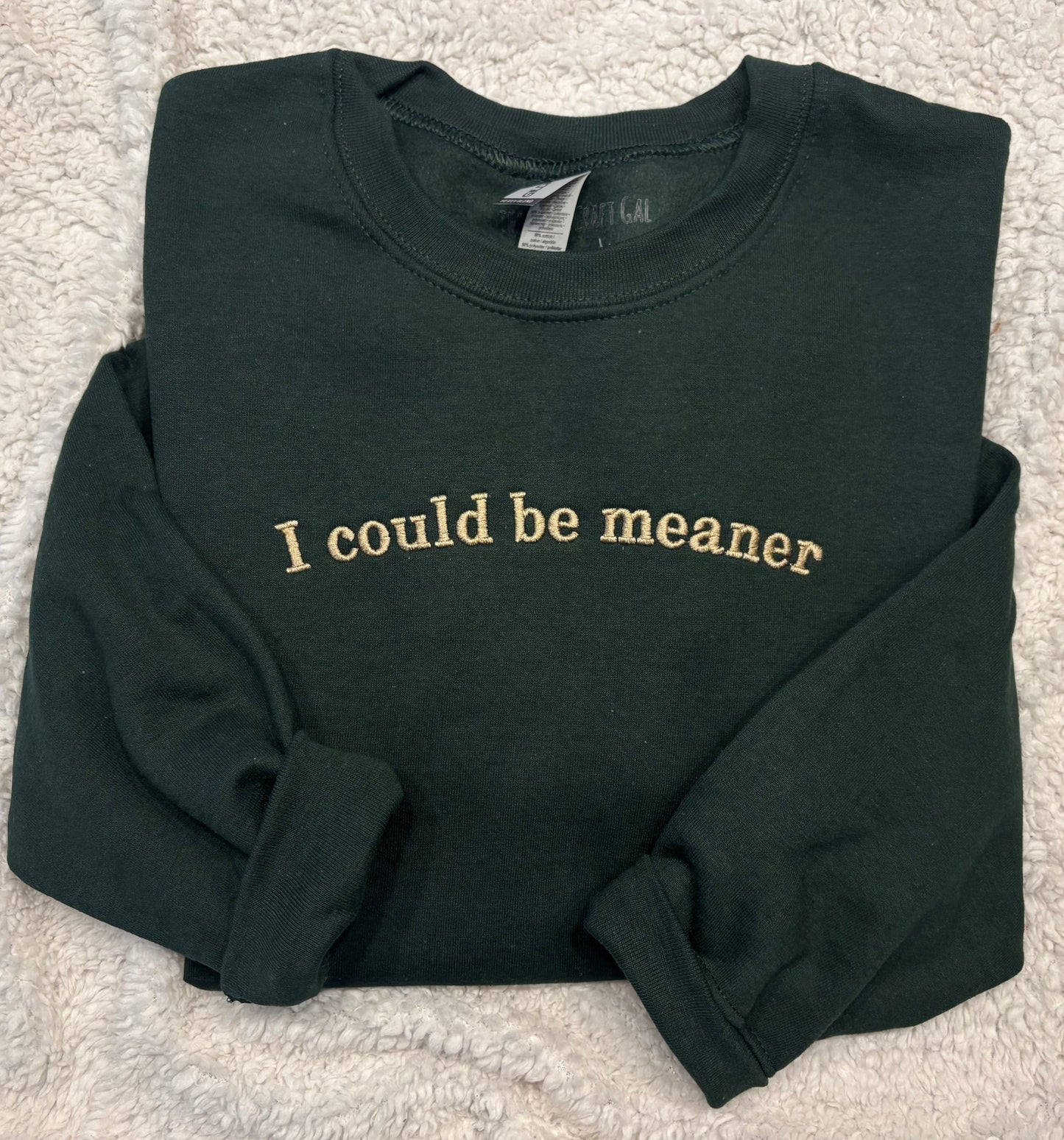 I Could Be Meaner Crewneck