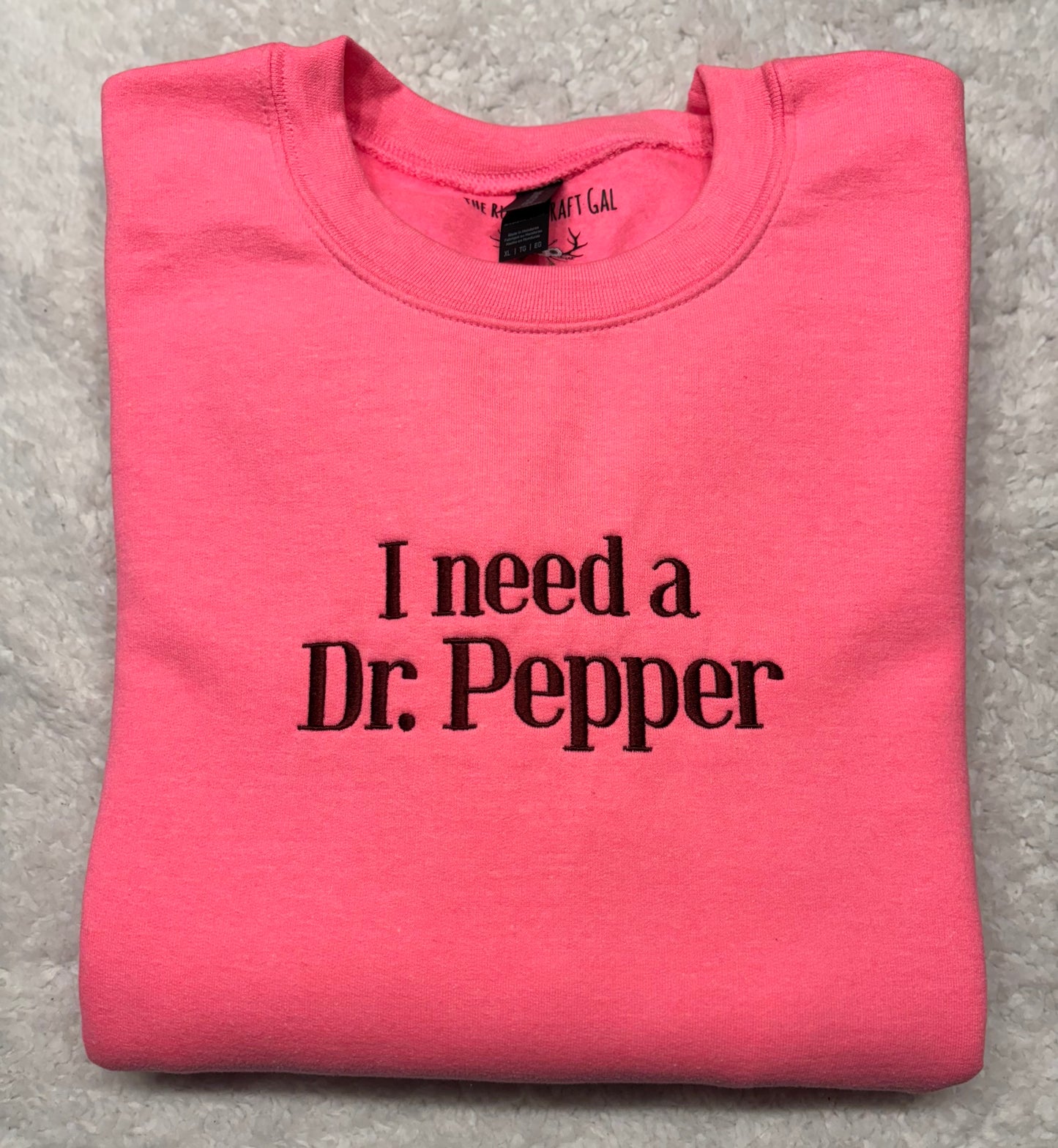I Need a Dr. Pepper Crewneck