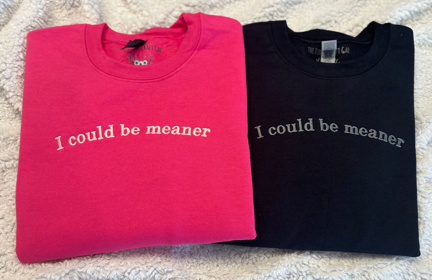 I Could Be Meaner Crewneck